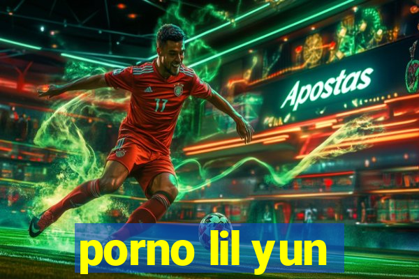 porno lil yun